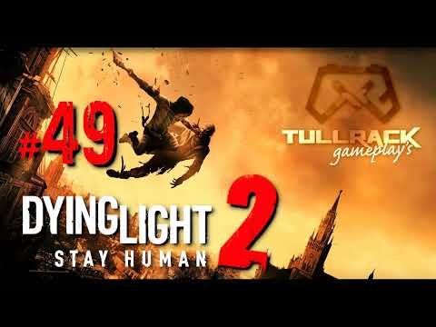 Dying Light 2 Stay Human #49 - Metro South Loop.
