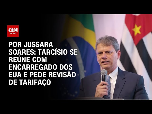 Tarcísio se reúne com encarregado dos EUA e pede revisão de tarifaço | BASTIDORES CNN