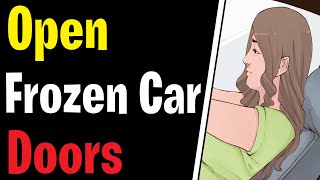Open Frozen Car Doors - How To Open Frozen Car Doors or Locked Car Door