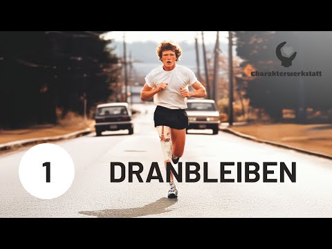 Dranbleiben | Geduld & Ausdauer - Folge 1 | Charakterwerkstatt #5