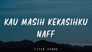 Download lagu Kau Masih Kekasihku - NaFF - lirik mp3 Download lagu Kau Masih Kekasihku - NaFF - lirik mp3