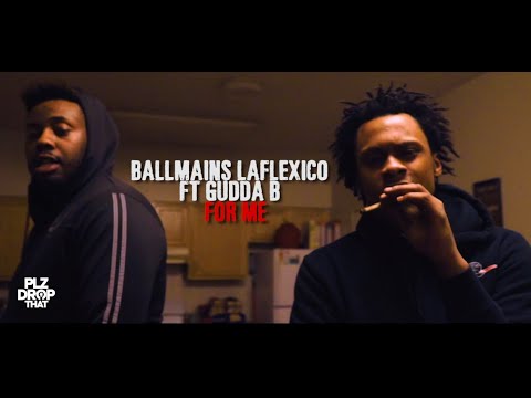 BALLMAINS LAFLEXICO X GUDDA B - FOR ME (OFFICIAL MUSIC VIDEO)