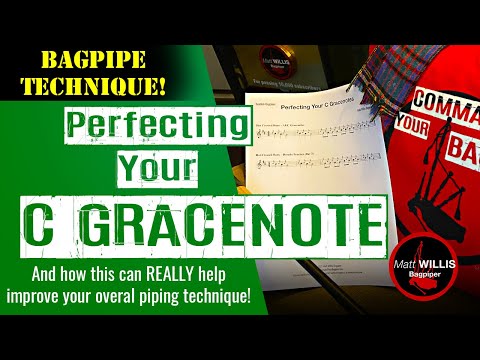 Perfecting Your C Gracenote (4K) | How It Helps Your Piping