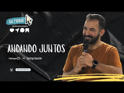 Na Moral - Andando Juntos #1 l Rodrigo Bianchin