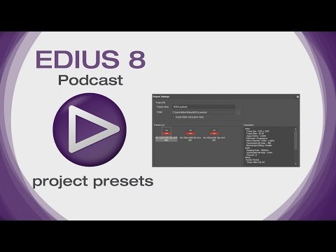 EDIUS 8 Podcast: Project Presets