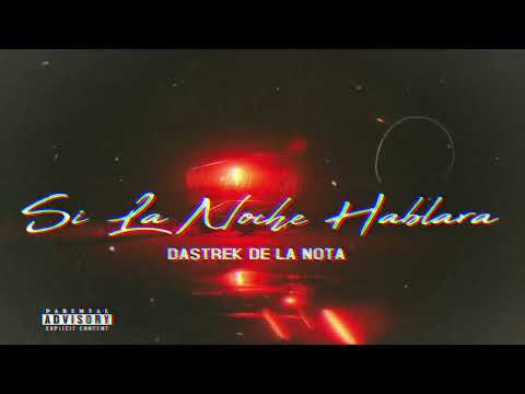 SI LA NOCHE HABLARA X DASTREK DE LA NOTA (BY.CAPSULERO RECORDS MUSIC )