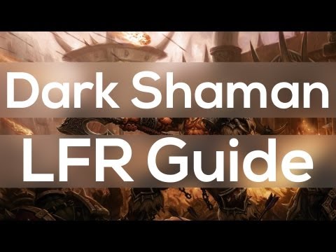 Kor'Kron Dark Shaman LFR Guide - The Siege of Orgrimmar Gates of Retribution