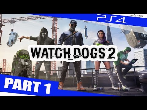 WATCH DOGS 2 Gameplay Walkthrough Part 1 [1080p HD PS4] - Walkthrough Gameplay