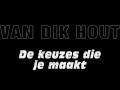 Van Dik Hout - De keuzes die je maakt Van Dik Hout - De keuzes die je maakt