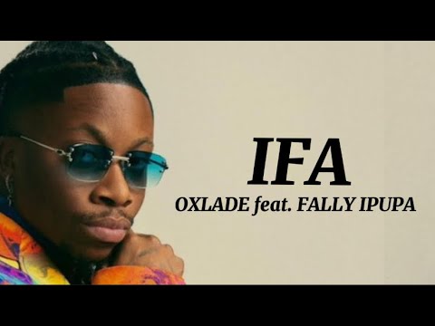Oxlade - Ifa feat. Fally Ipupa (Lyrics)
