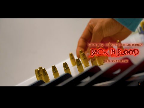 HotheadChris DirtyWitThe30 ProjectBabyDayDay - "Back In Blood2x" // Dir By End Wit Da Lenz