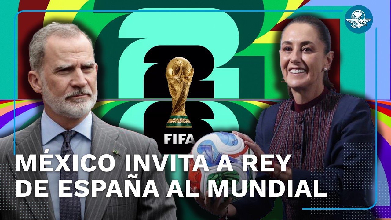 Sheinbaum invita al rey Felipe VI al Mundial 2026 en México