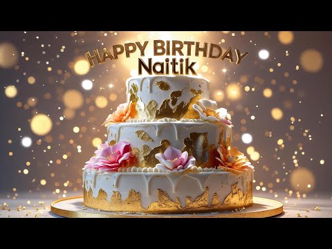 🎉🎂 Naitik Happy Birthday | Worldwide Birthday Party Song 🎶 🎂🎉