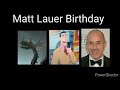 Matt Lauer Birthday