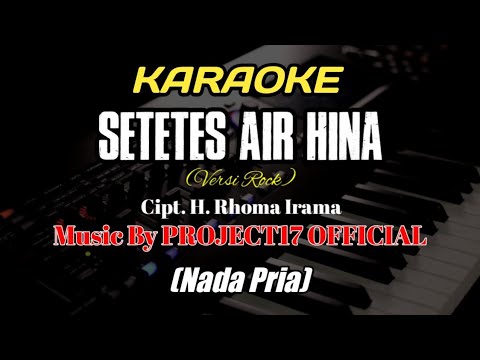 SETETES AIR HINA - H.RHOMA IRAMA BY PROJECT17 || KARAOKE NADA PRIA