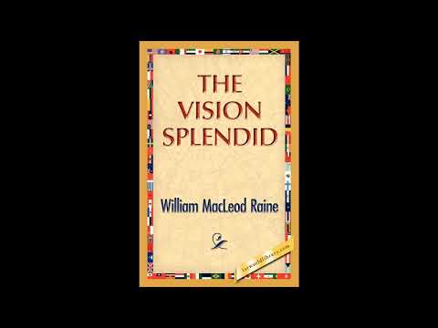 The Vision Splendid by William MacLeod Raine — free full audiobook