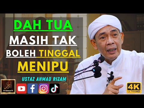 Ustaz Ahmad Rizam - DAH TUA MASIH TAK BOLEH TINGGAL MENIPU