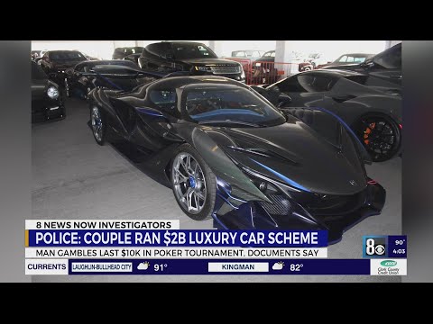 Las Vegas couple ran $2B luxury car scheme, gambled last $10K in poker tournament: police