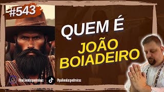 #543 - Pilula de Umbanda - QUEM É JOÃO BOIADEIRO