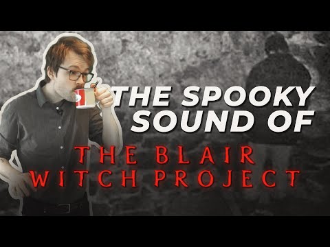 The Blair Witch Project's sound design is fascinating