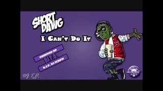 I Can't Do It- Short Dawg
