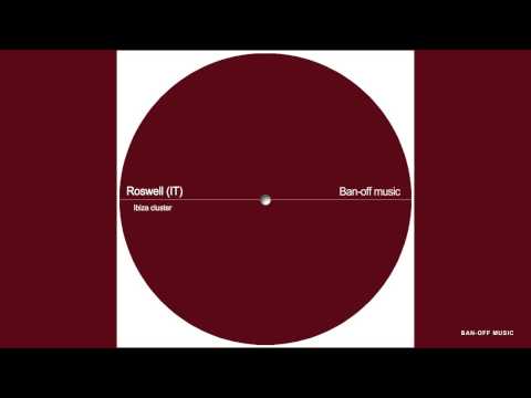 Roswell - ibiza cluster (original mix) BAN-OFF MUSIC