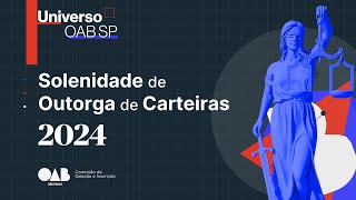 Solenidade de Outorga de Carteiras aos novos Advogados (as) da OAB SP