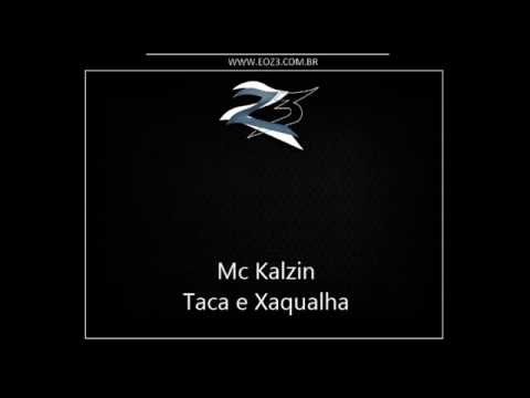 Mc Kalzin   Taca e Xaqualha