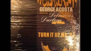 George Acosta feat. Delicious Darlene - Turn It Up Mr. Dj .wmv