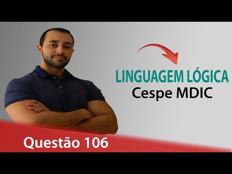 Questão 106 - Raciocínio Lógico (Linguagem Lógica) - Cespe MDIC
