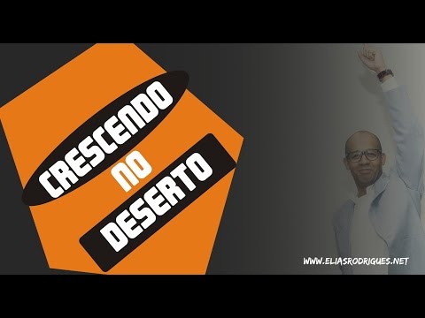 PR. ELIAS RODRIGUES - CRESCENDO NO DESERTO
