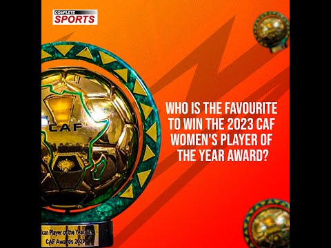 Who Is The Favourite To Win The 2023 CAF Women’s Player Of The Year Award?