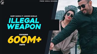 ILLEGAL WEAPON | GARRY SANDHU /JASMINE SANDLAS | INTENSE |FRESH MEDIA RECORDS