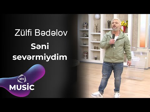 Zülfi Bədəlov - Səni sevərmiydim