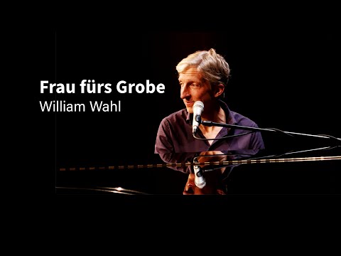 William Wahl - Frau fürs Grobe
