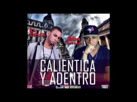 Jhon Distrito Ft La Delfy - Calientica y Adentro