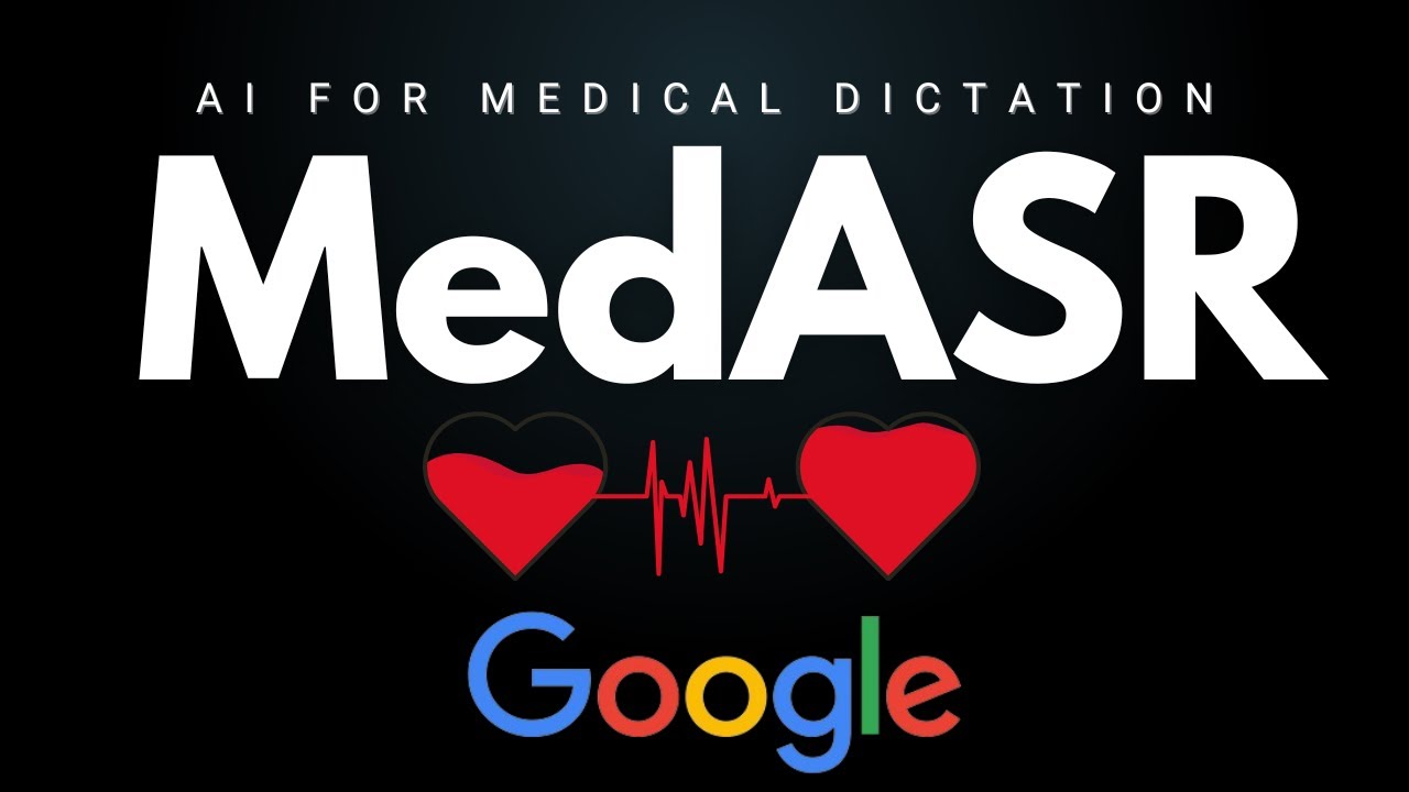 Google MedASR: AI Model for Medical Dictation: Run Anywhere