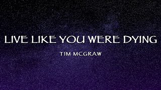 Tim McGraw - Live Like You Were Dying (Lyrics)
