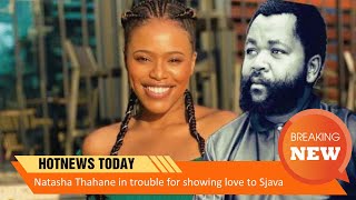 Natasha Thahane in trouble for showing love to Sjava