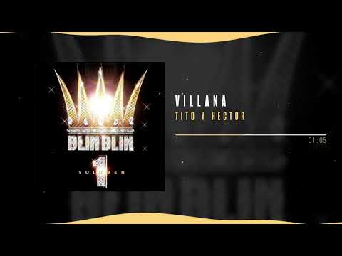 Héctor & Tito - Villana | Blin Blin, Vol. 1
