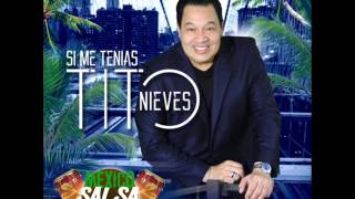 Tito Nieves - Si Me Tenias