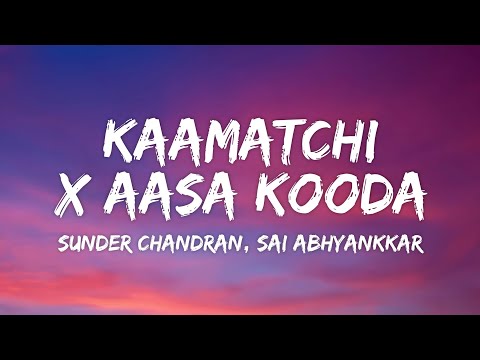 Kaamaatchi x Aasa Kooda Lyrics - Sunder Chandran, Sai Abhyankkar | trending reels song 2025