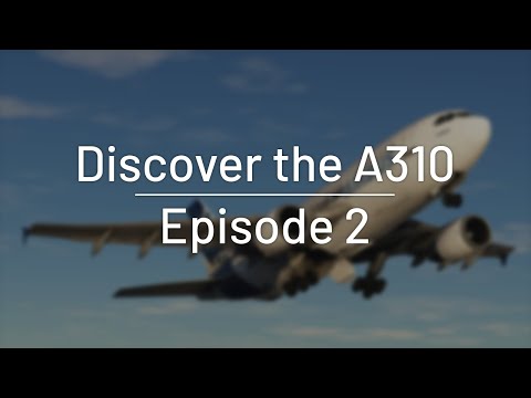 Aircraft Discovery Series 1 | Airbus 310-300 | Episode 2: QuickStart Guide to the A310
