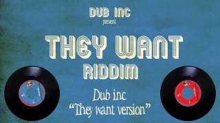 DUB INC - They Want Version ("They Want Riddim" Produced by DUB INC)