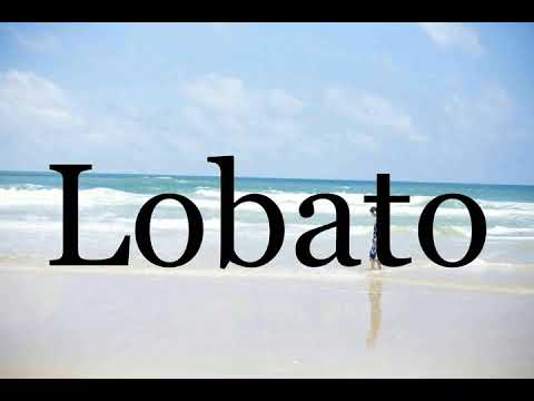 How To Pronounce Lobato🌈🌈🌈🌈🌈🌈Pronunciation Of Lobato