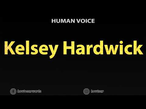 How To Pronounce Kelsey Hardwick