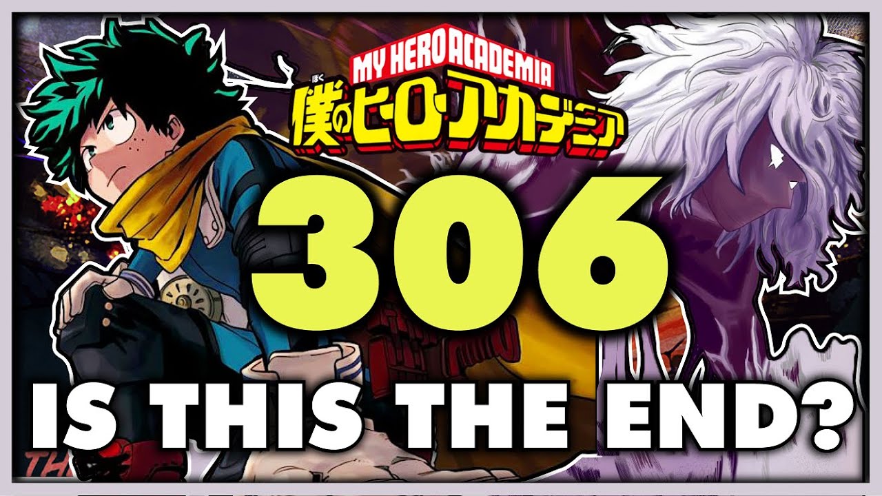 My Hero Academia is COMING TO AN END! Deku is FINISHED! | My Hero Academia Chapter 306 Review