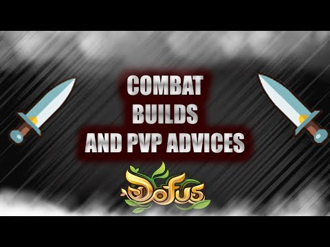 [DOFUS 2.71 GUIDE] COMBAT, BUILDS AND PVP ADVICES! VIDEO ALSO FOR PVMERS! HOW TO IMPROVE?