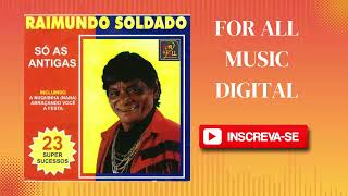 Raimundo Soldado - Só as Antigas