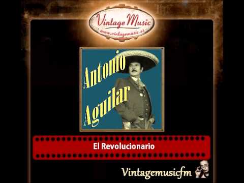 Antonio Aguilar – El Revolucionario
